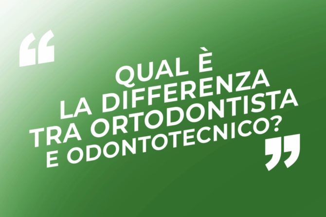 La rubrica dello Studio d’Aloja – La differenza tra ortodontista e odontotecnico